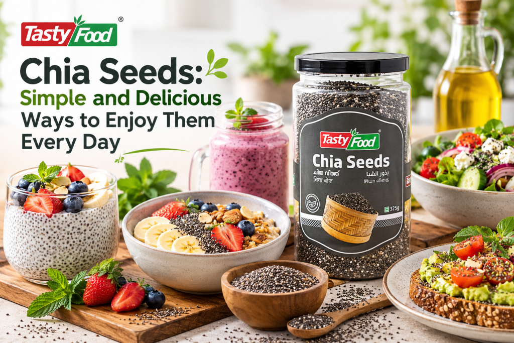 Chia Seeds: Simple and Delicious Ways to Enjoy Them Every Day